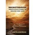 Breakthrough: Miraculous Stories of Healing and Hope