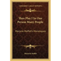 Thus Play I in One Person Many People: Marjorie Moffett's Monologues