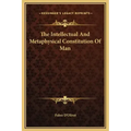 The Intellectual and Metaphysical Constitution of Man