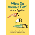 What Do Animals Eat?: Animal Appetite ABC's