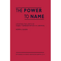 The Power to Name: Locating the Limits of Subject Representation in Libraries