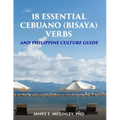 18 Essential Cebuano (Bisaya) verbs: and Philippine Culture Guide