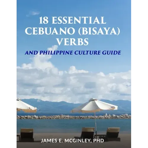 18 Essential Cebuano (Bisaya) verbs: and Philippine Culture Guide