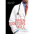 When Doctors Kill: Who, Why, and How
