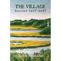 The Village: Stories 1637-2097