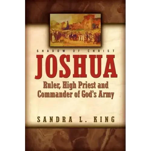 Joshua-Ruler, High Priest and Commander Of God's Army