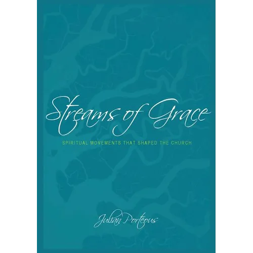 Streams of Grace: Spiritual Movements that Shaped the Church