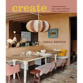 Create: Inspiring Homes That Value Creativity Before Consumption