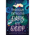 Through Fathoms Dark and Deep: A YA Pirates Adventure Novel