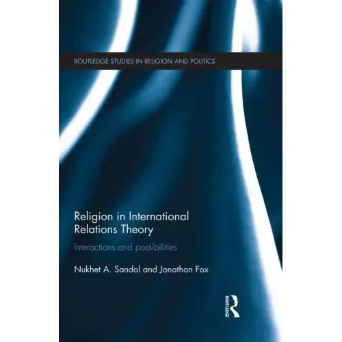 Religion in International Relations Theory: Interactions and Possibilities