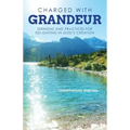 Charged with Grandeur: Sermons and Practices for Delighting in God's Creation