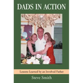 Dads in Action: Lessons Learned by an Involved Father