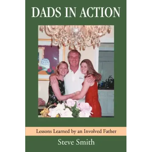 Dads in Action: Lessons Learned by an Involved Father