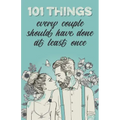 101 things every couple should have done at least once: The special gift for couples