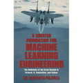 A Greater Foundation for Machine Learning Engineering: The Hallmarks of the Great Beyond in Pytorch, R, Tensorflow, and Python