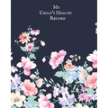 My child's Health Record: Child's Medical History To do Book, Baby 's Health keepsake Register & Information Record Log, Treatment Activities Tr