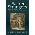 Sacred Strangers: What the Bible's Outsiders Can Teach Christians