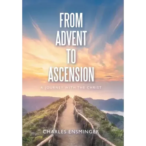 From Advent to Ascension: A Journey with the Christ