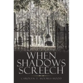 When Shadows Screech