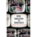 Media, Mobilization, and Human Rights: Mediating Suffering