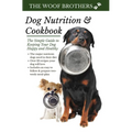 Dog Nutrition and Cookbook: The Simple Guide to Keeping Your Dog Happy and Healthy