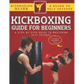 Kickboxing Guide For Beginners: A Step-By-Step Guide To Mastering Self Defense