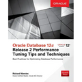 Oracle Database 12c Release 2 Performance Tuning Tips & Techniques