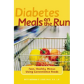 Diabetes Meals on the Run: Fast, Healthy Menus Using Convenience Foods