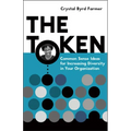 The Token: Common Sense Ideas for Increasing Diversity in Your Organization
