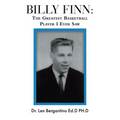 Billy Finn: The Greatest Basketball Player I Ever Saw