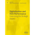Digitalization and Firm Performance: Examining the Strategic Impact