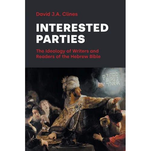Interested Parties: The Ideology of Writers and Readers of the Hebrew BIble