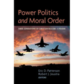 Power Politics and Moral Order: Three Generations of Christian Realism--A Reader