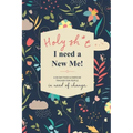Holy Sh*t I Need a New Me: A 90 day Food & Exercise Tracker for People in Need of Change
