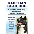 Karelian Bear Dog. Karelian Bear Dog Complete Owners Manual. Karelian Bear Dog book for care, costs, feeding, grooming, health and training.