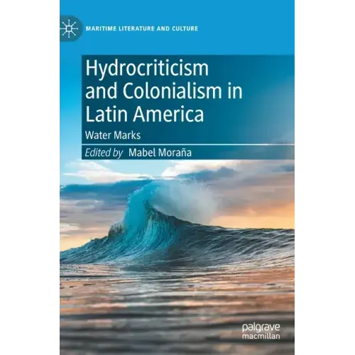 Hydrocriticism and Colonialism in Latin America: Water Marks
