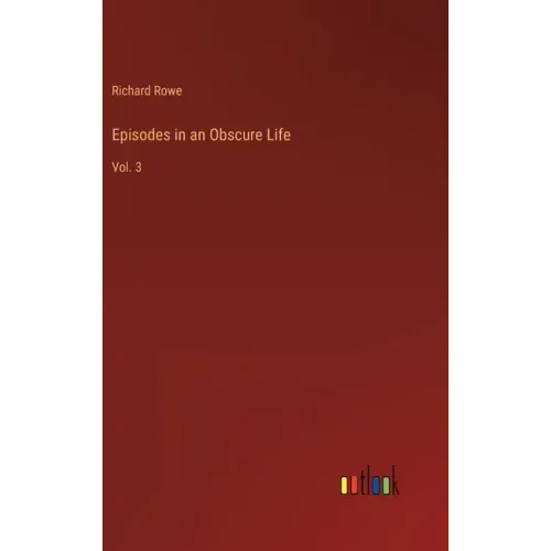 Episodes in an Obscure Life: Vol. 3