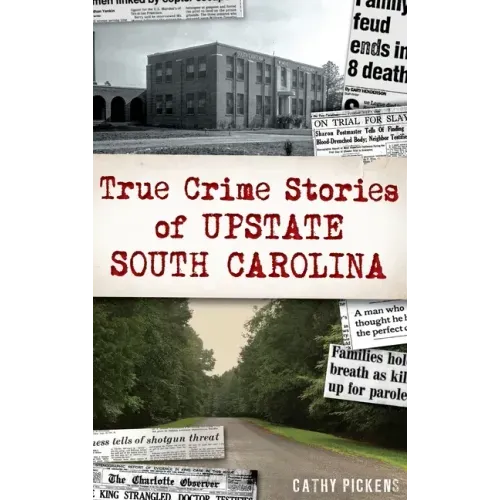 True Crime Stories of Upstate South Carolina