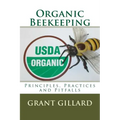 Organic Beekeeping: Principles, Practices and Pitfalls