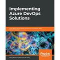Implementing Azure DevOps Solutions: Learn about Azure DevOps Services to successfully apply DevOps strategies
