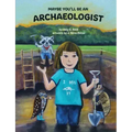 Maybe You'll Be an Archaeologist