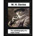 The Autobiography of a Super-Tramp(1908) by: W. H. Davies