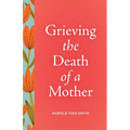 Grieving the Death of a Mother