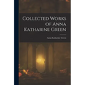 Collected Works of Anna Katharine Green