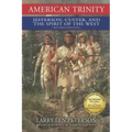 American Trinity: Jefferson, Custer, and the Spirit of the West, Revised Edition