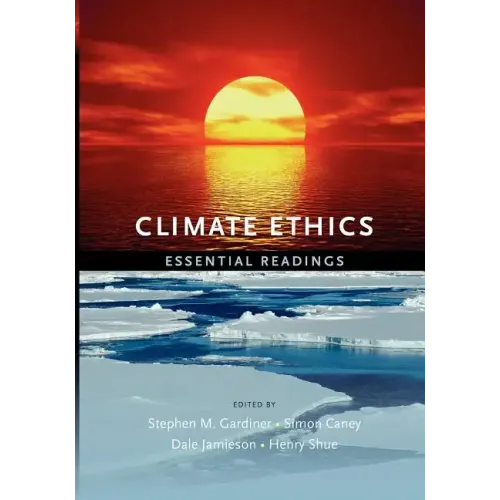 Climate Ethics Climate Ethics: Essential Readings Essential Readings