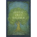 Celtic Tree Rituals: Ceremonies for the Thirteen Moon Months and a Day
