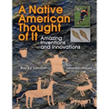 Native American Thought of It: Amazing Inventions and Innovations