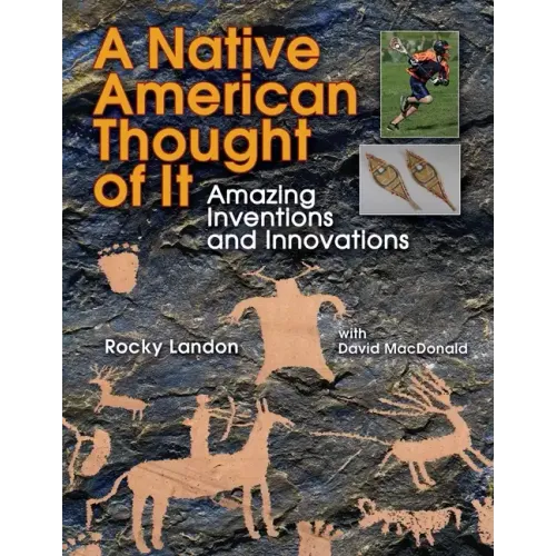 Native American Thought of It: Amazing Inventions and Innovations