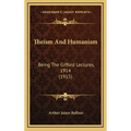 Theism and Humanism: Being the Gifford Lectures, 1914 (1915)